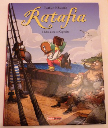 Imagen de archivo de Ratafia, Tome 1 : Mon nom est Capitaine a la venta por Ammareal