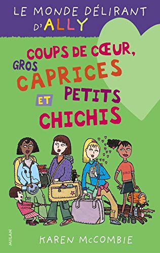 Beispielbild fr Le monde dlirant d'Ally, Tome 13 : Coups de coeur, gros caprices et petits chichis zum Verkauf von Ammareal