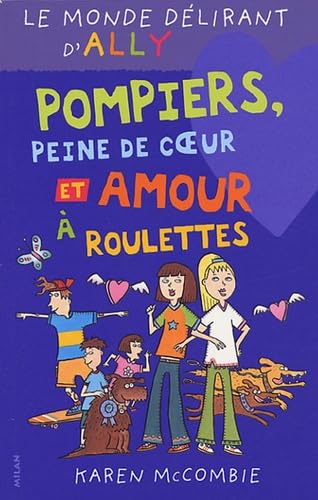 Imagen de archivo de Le monde dlirant d'Ally: Pompiers, peine de coeur, et amour  roulettes a la venta por books-livres11.com