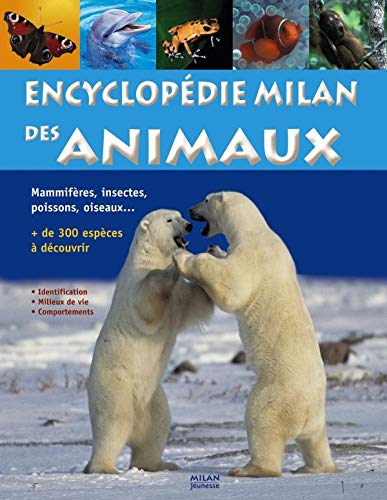 Beispielbild fr Encyclopdie Milan Des Animaux : Mammifres, Insectes, Poissons, Oiseaux., Plus De 300 Espces  D zum Verkauf von RECYCLIVRE