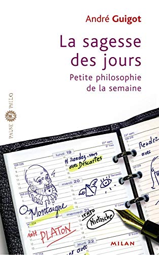 Stock image for La sagesse des jours : Petite philosophie de la semaine for sale by Ammareal