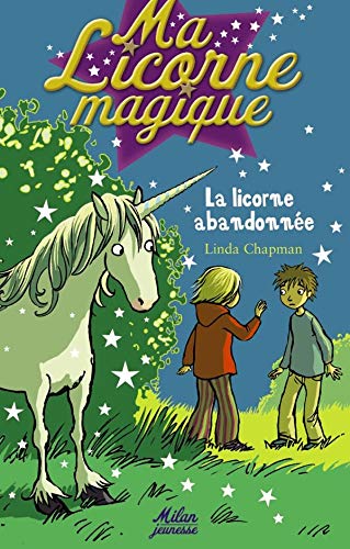 Ma Licorne magique, Tome 6: La licorne abandonnÃ©e (9782745920447) by Linda Chapman