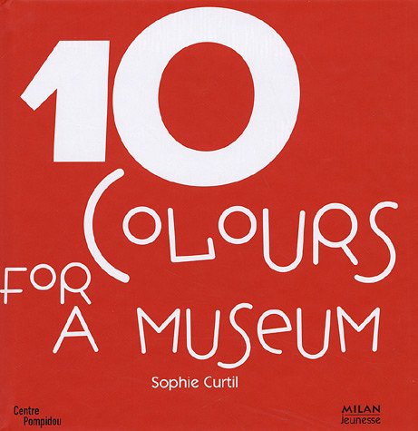 Stock image for 10 Colours for a museum : 10 Works of Art from the collections of the National Museum of Modern Art in Paris, Edition en langue anglaise for sale by medimops