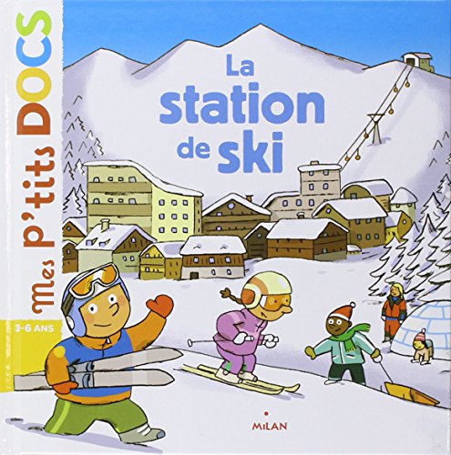 Beispielbild fr Mes p'tits docs/Mes docs animes: La station de ski zum Verkauf von WorldofBooks