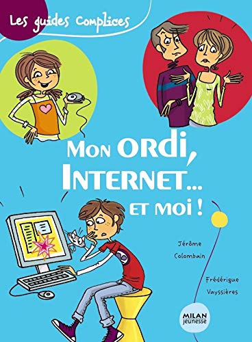 Imagen de archivo de Mon ordi, Internet. et moi ! a la venta por Ammareal