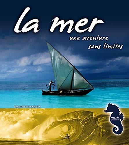 La mer, une aventure sans limites (French Edition) (9782745927644) by [???]