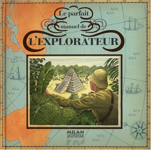 Stock image for Le parfait manuel de l'explorateur for sale by GREBOOKS