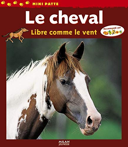 Stock image for Le cheval : Libre comme le vent for sale by Better World Books Ltd