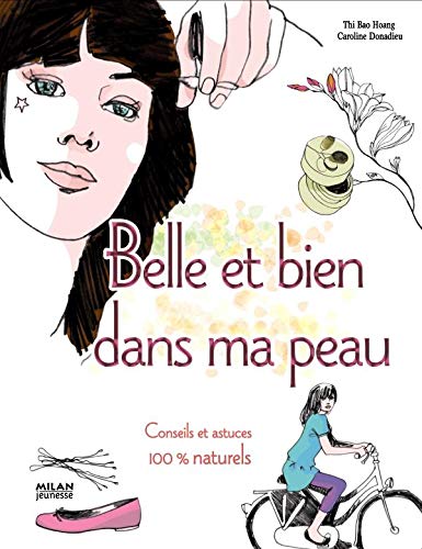 Beispielbild fr Belle et bien dans ma peau: Conseils et astuces 100% naturels zum Verkauf von WorldofBooks