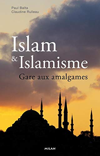 Imagen de archivo de ISLAM ISLAMISME AMALGAMES Balta, Paul and Rulleau, Claudine a la venta por LIVREAUTRESORSAS