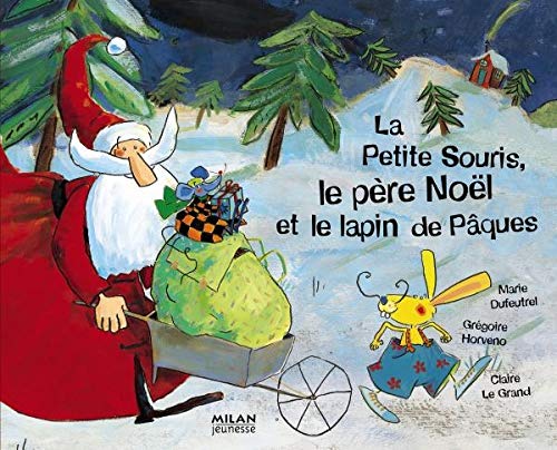 Imagen de archivo de La Petite Souris, le pre Nol et le lapin de Pques a la venta por Ammareal