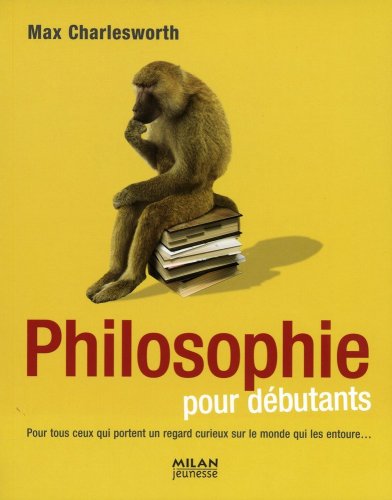 Imagen de archivo de La philosophie pour les dbutants : A l'usage des humains et autres cratures a la venta por medimops