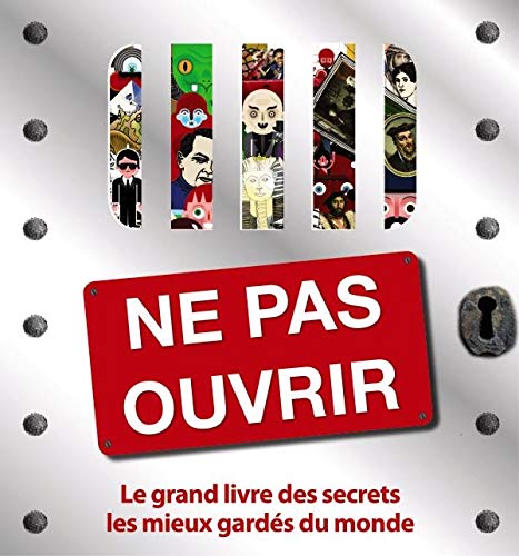Beispielbild fr Ne pas ouvrir : Le grand livre des secrets les mieux gards du monde zum Verkauf von Ammareal