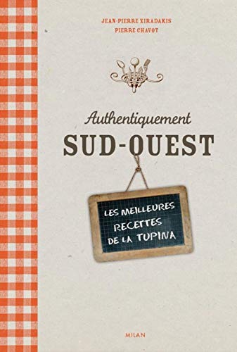 Beispielbild fr Authentiquement Sud-Ouest : Les recettes de La Tupina et d'autres grands chefs zum Verkauf von medimops