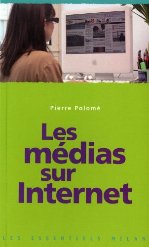 9782745935601: Les médias Internet: Les medias sur internet (Les Essentiels Milan) - Polomé, 2745935607 - IberLibro