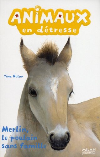 Beispielbild fr Animaux en dtresse. Merlin, le poulain sans famille zum Verkauf von Chapitre.com : livres et presse ancienne