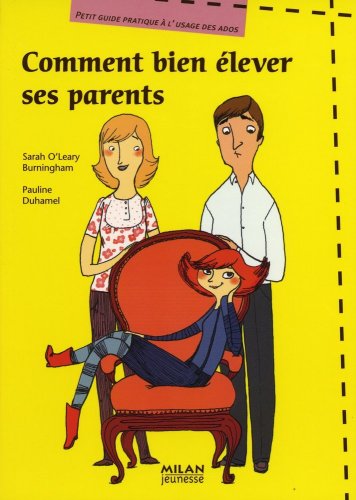 Stock image for Comment bien lever ses parents : Petit guide pratique  l'usage des ados for sale by Ammareal