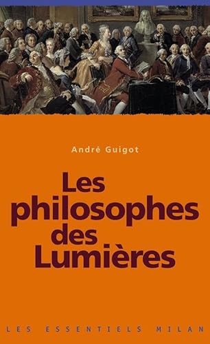 Stock image for Les Philosophes des Lumires (Les Essentiels Milan, 301) for sale by Solr Books