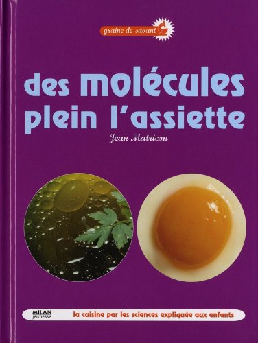 Stock image for Des molcules plein l'assiette : La cuisine par les sciences explique aux enfants for sale by Ammareal