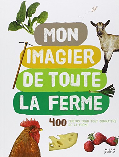 Beispielbild fr Mon imagier de toute la ferme : 400 photos pour tout conna\^itre de la ferme zum Verkauf von Better World Books