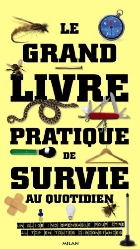 Stock image for Le grand livre pratique de survie au quotidien for sale by Ammareal