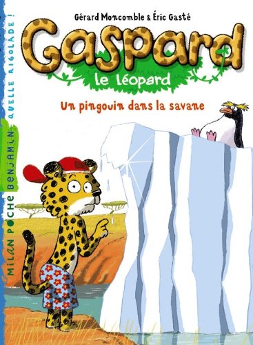 Beispielbild fr Gaspard le lopard: T.6 : Un pingouin dans la savane zum Verkauf von Ammareal