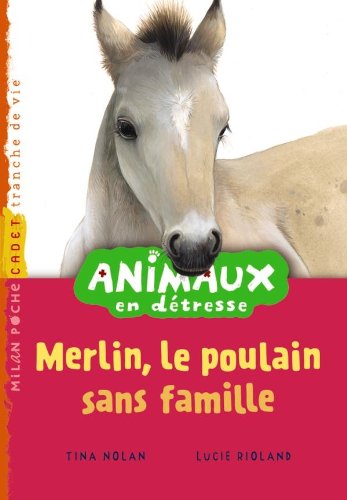 Beispielbild fr Animaux en dtresse: T.3 : Merlin, le poulain sans famille zum Verkauf von medimops