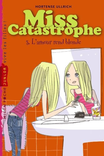 Beispielbild fr Miss catastrophe: T. 3 : L amour rend blonde zum Verkauf von medimops
