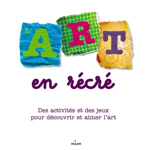 Beispielbild fr L'art En Rcr : Des Activits Et Des Jeux Pour Dcouvrir Et Aimer L'art zum Verkauf von RECYCLIVRE