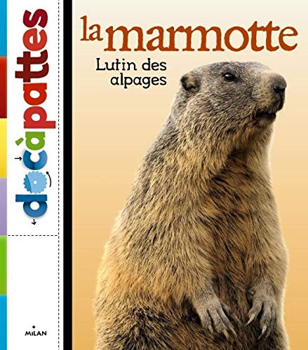 Stock image for La marmotte, lutin des alpages for sale by AwesomeBooks