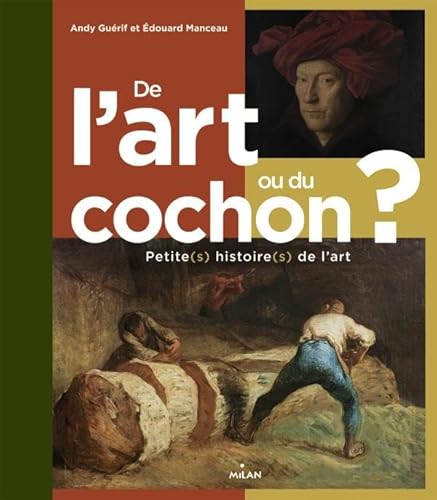 9782745955111: De l'art ou du cochon ? Petite(s) histoire(s) de l'art (Documentaires art)