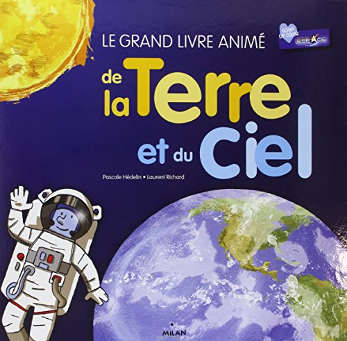 Beispielbild fr Le grand livre anim de la Terre et du ciel: nouvelle couverture, texte relu et mis  jour par l'auteur zum Verkauf von Ammareal