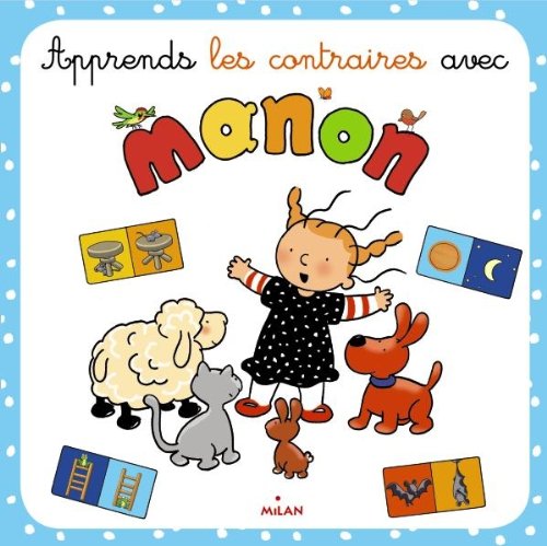 Beispielbild fr Apprends Les Contraires Avec Manon zum Verkauf von RECYCLIVRE