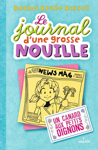 9782745968210: Le journal d'une grosse nouille, Tome 05: Un canard aux petits oignons (French Edition)