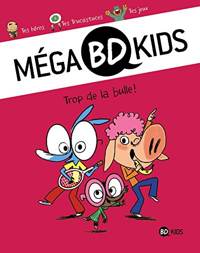 Beispielbild fr MEGA BD KIDS T01 TROP DE LA BULLE zum Verkauf von medimops