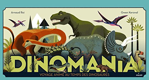 9782745981608: Dinomania: Voyage anim au temps des dinosaures (Documentaires anims)