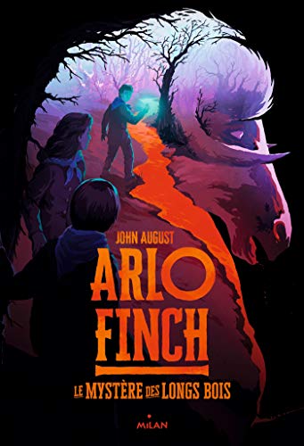 Arlo Finch, Tome 01: Le mystère des Longs Bois - AUGUST, John