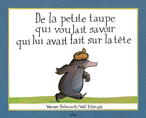 Stock image for De la petite taupe qui voulait savoir qui lui avait fait sur la tte for sale by Big River Books