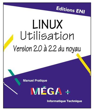 9782746001657: Linux Utilisation v. 2.0  2.2 du noyau, collection MEGA+, en franais / in french (MEGA PLUS)