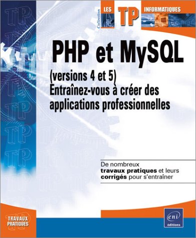 Beispielbild fr PHP et MySQL (versions 4 et 5) : Entranez-vous  crer des applications professionnelles zum Verkauf von medimops