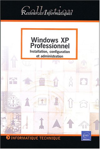 9782746023710: Windows XP Professionnel: Installation, configuration et administration