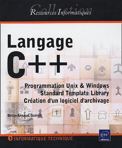 Stock image for Langage C++ - Programmation Unix & Windows, Standard Template Library, Cration d'un logiciel d'archivage for sale by medimops