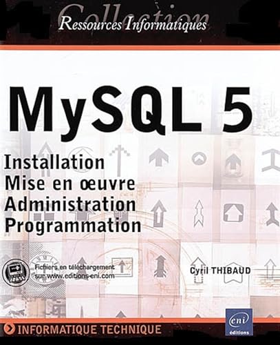 Imagen de archivo de mysql 5 ; installation, mise en oeuvre (linux, windows), administration et programmation a la venta por Better World Books: West