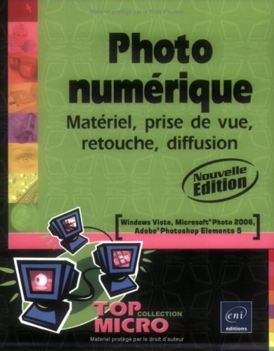 Imagen de archivo de Photo numrique : Matriel, prise de vue, retouche, diffusion a la venta por medimops