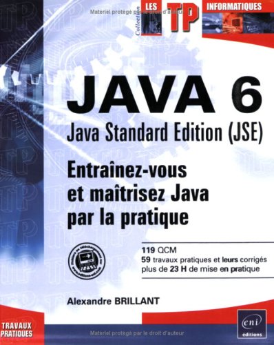 Stock image for Java 6 Java Standard Edition (JSE) : Entranez-vous et matrisez Java par la pratique for sale by Ammareal