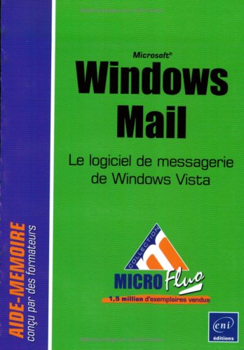 Beispielbild fr Windows Mail : Le logiciel de messagerie de Windows Vista zum Verkauf von Ammareal