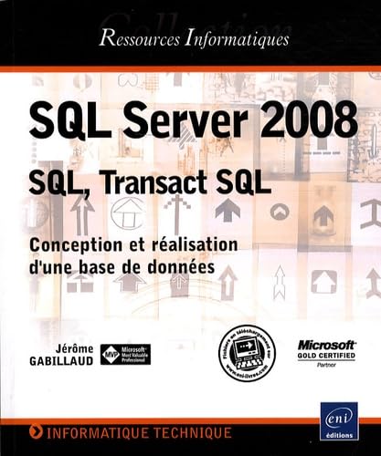 9782746041981: SQL Server 2008 - SQL, Transact SQL - Conception et ralisation d'une base de donnes