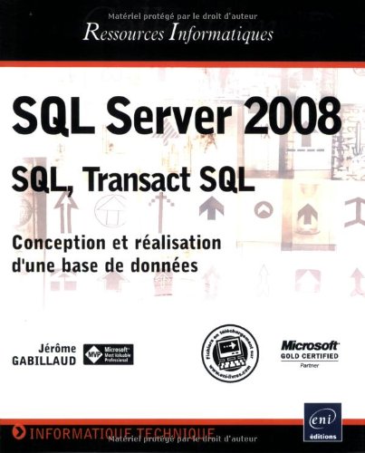 9782746041981: SQL Server 2008 - SQL, Transact SQL - Conception et ralisation d'une base de donnes