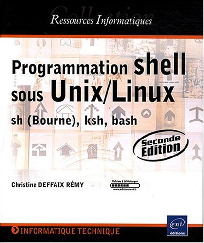 9782746042339: Programmation Shell sous Unix/Linux: Sh (Bourne), ksh, bash