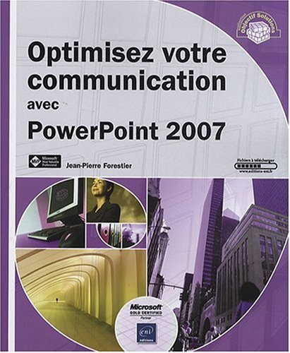 Optimisez Votre Communication avec Powerpoint 2007 (Objectif Solutions) - Jean-Pierr Forestier